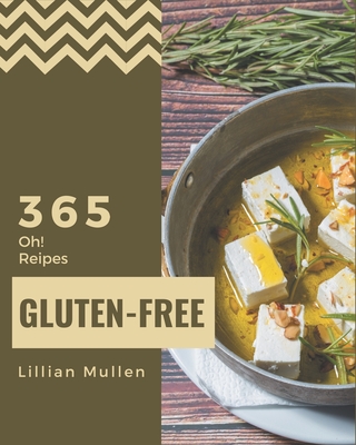 Oh! 365 Gluten-Free Recipes: More Than a Gluten-Free Cookbook Cover Image