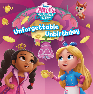 Alice's Wonderland Bakery Unforgettable Unbirthday By Disney Books, Disney Storybook Art Team (Illustrator) Cover Image