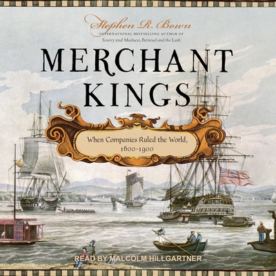 Merchant Kings: When Companies Ruled the World, 1600-1900 Cover Image