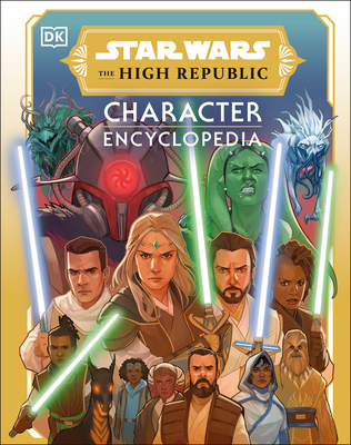 Star Wars The High Republic Character Encyclopedia By Amy Richau, Megan Crouse Cover Image
