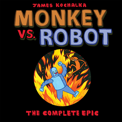 Monkey vs. Robot: The Complete Epic By James Kochalka Cover Image