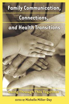 Family Communication, Connections, and Health Transitions: Going Through This Together (Health Communication #1) Cover Image