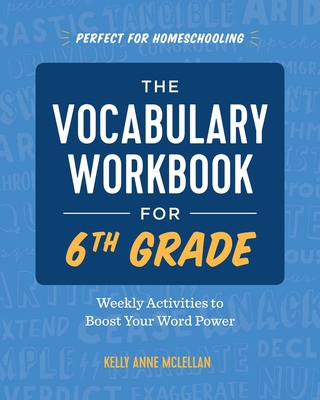 The Vocabulary Workbook for 6th Grade: Weekly Activities to Boost Your Word Power By Kelly Anne Mclellan Cover Image