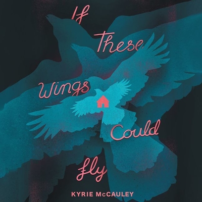 If These Wings Could Fly Lib/E By Kyrie McCauley, Lisa Flanagan (Read by) Cover Image