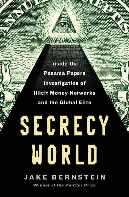 Secrecy World: Inside the Panama Papers Investigation of Illicit Money Networks and the Global Elite Cover Image