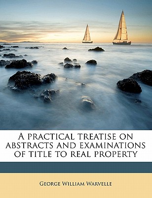 A Practical Treatise on Abstracts and Examinations of Title to Real Property Cover Image