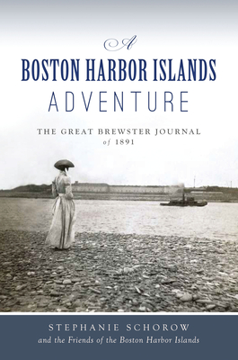 A Boston Harbor Islands Adventure: The Great Brewster Journal of 1891 Cover Image