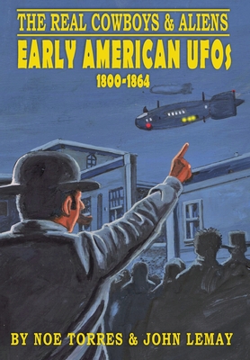 The Real Cowboys & Aliens: Early American UFOs (1800-1864) cover