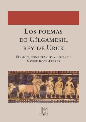 Los poemas de Gílgamesh, rey de Uruk By Comentarios Y. Notas de Xavier Versión Cover Image