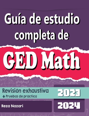 Guía de estudio completa de GED Matemática 2023 - 2024 Revisión exhaustiva + Pruebas de práctica Cover Image