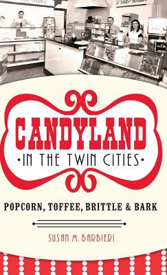 Candyland in the Twin Cities: Popcorn, Toffee, Brittle & Bark