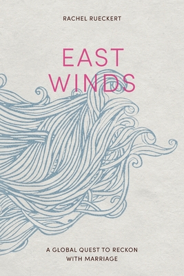 East Winds: A Global Quest to Reckon with Marriage Cover Image