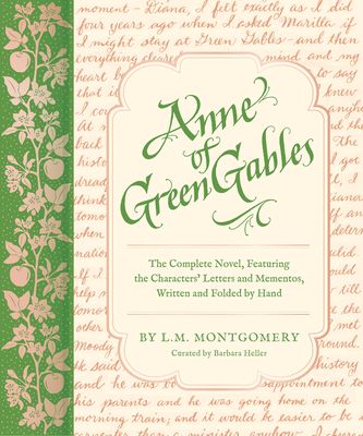 Anne of Green Gables: The Complete Novel, Featuring the Characters' Letters and Mementos, Written and Folded by Hand (Handwritten Classics) Cover Image