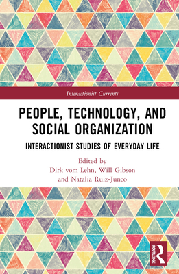 People, Technology, and Social Organization: Interactionist Studies of Everyday Life (Interactionist Currents) Cover Image
