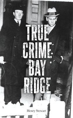 True Crime Bay Ridge By Henry Stewart Cover Image