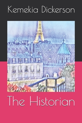 The Historian: A modern twist on an ancient tale. By Kemekia Dickerson Cover Image