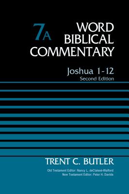 Joshua 1-12, Volume 7a: Second Edition 7 (Word Biblical Commentary #7) By Trent C. Butler, Nancy L. Declaisse-Walford (Editor), Peter H. Davids (Editor) Cover Image