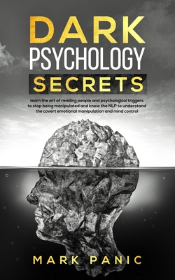 Dark Psychology Secrets: learn the art of reading people and psychological triggers to stop being manipulated and know the NLP to understand th