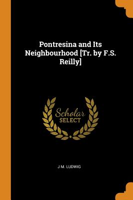 Pontresina and Its Neighbourhood [tr. by F.S. Reilly] Cover Image