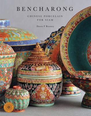 Bencharong: Chinese Porcelain for Siam; Discover Thai Art Cover Image