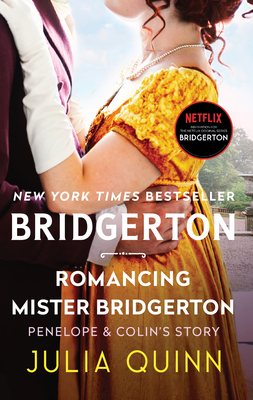 Romancing Mister Bridgerton: Penelope & Colin's Story, The Inspiration for Bridgerton Season Three (Bridgertons #4) Cover Image