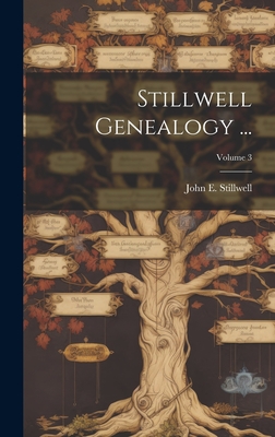 Stillwell Genealogy ...; Volume 3 Cover Image