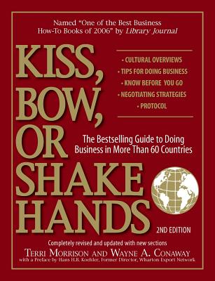 Kiss, Bow, Or Shake Hands: The Bestselling Guide to Doing Business in More Than 60 Countries (Kiss, Bow or Shake Hands) Cover Image