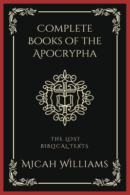 Complete Books of the Apocrypha: The Lost Biblical Texts (Grapevine Press) Cover Image