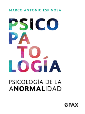 Psicopatología: Psicología de la anormalidad By Marco Antonio Espinosa Cover Image