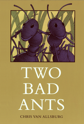 Two Bad Ants By Chris Van Allsburg Cover Image
