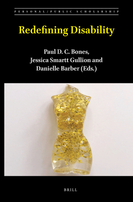 Redefining Disability (Personal/Public Scholarship #12) By Paul D. C. Bones (Volume Editor), Jessica Smartt Gullion (Volume Editor), Danielle Barber (Volume Editor) Cover Image