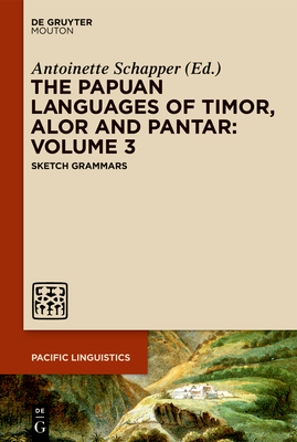 The Papuan Languages of Timor, Alor and Pantar. Volume 3 (Pacific Linguistics [Pl] #660) By Antoinette Schapper (Editor) Cover Image