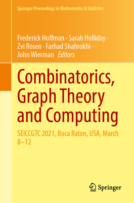 Combinatorics, Graph Theory and Computing: Seiccgtc 2021, Boca Raton, Usa, March 8-12 (Springer Proceedings in Mathematics & Statistics #448)