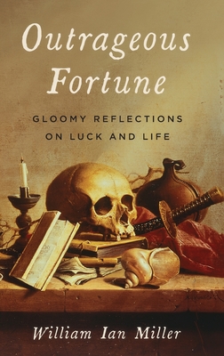 Outrageous Fortune: Gloomy Reflections on Luck and Life Cover Image