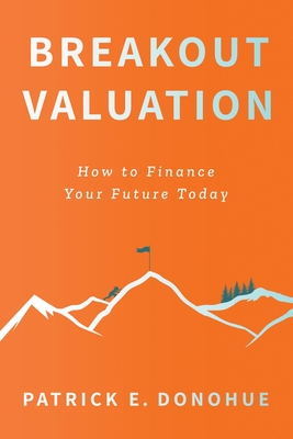 Breakout Valuation: How to Finance Your Future Today Cover Image