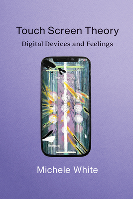 Touch Screen Theory: Digital Devices and Feelings