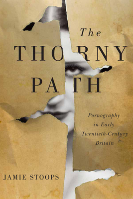 The Thorny Path: Pornography in Early Twentieth-Century Britain Cover Image