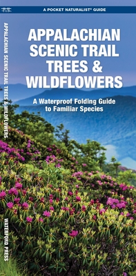Appalachian Scenic Trail Trees & Wildflowers, Waterproof: A Waterproof Pocket Guide to Familiar Species (Pocket Naturalist Guide)