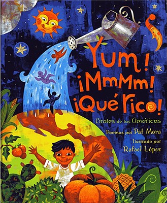 Yum! ¡Mmmm! ¡Qué Rico! Brotes de Las Américas By Pat Mora, Rafael Lopez (Illustrator) Cover Image