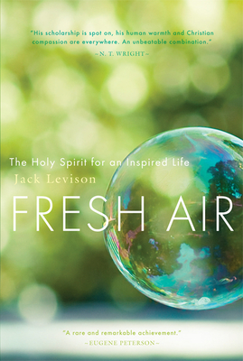 Fresh Air: The Holy Spirit for an Inspired Life By Jack Levison Cover Image