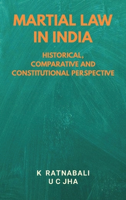 Martial Law in India: Historical, Comparative and Constitutional Perspective Cover Image