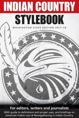 Indian Country Stylebook: Washington State Edition 2017-18 (2017-18 Edition) Cover Image