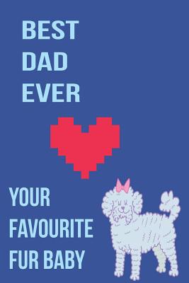 Best Fathers Day Dot Grid Notebook for Being the Best Dog Dad & to Note All the Other Impotant Stuff Like Looking After Your Fur Baby By Perfect for You Cover Image