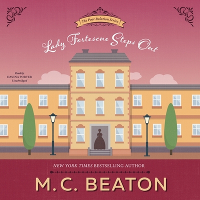 Lady Fortescue Steps Out (Poor Relation #1) By M. C. Beaton, Davina Porter (Read by) Cover Image