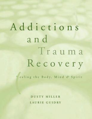Addictions and Trauma Recovery By Laurie Guidry, Dusty Miller Cover Image