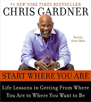 Start Where You Are CD: Life Lessons in Getting From Where You Are to Where You Want to Be