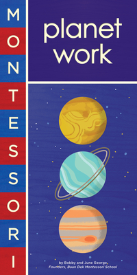 Montessori: Planet Work By Bobby George, Alyssa Nassner (Illustrator) Cover Image