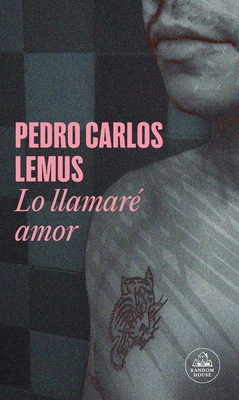 Lo llamaré amor / I'll Call It Love (MAPA DE LAS LENGUAS) By Pedro Carlos Lemus Cover Image