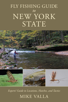 Fly Fishing Guide to New York State: Experts' Guide to Locations, Hatches, and Tactics Cover Image