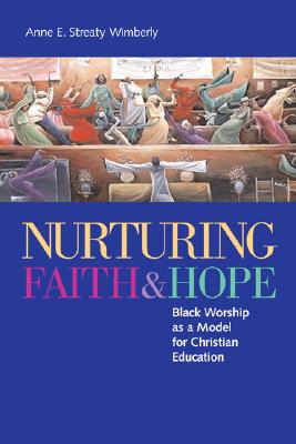 Nurturing Faith and Hope: Black Worship as a Model for Christian Education Cover Image